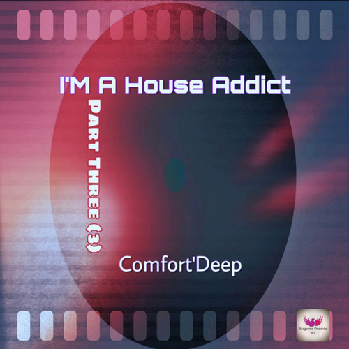 Comfort'Deep - I'm A House Addict, Pt. 3 [MAG022]